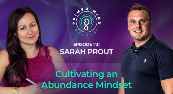 031 – Sarah Prout – Cultivating an Abundance Mindset