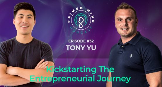 032 – Tony Yu – Kickstarting The Entrepreneurial Journey