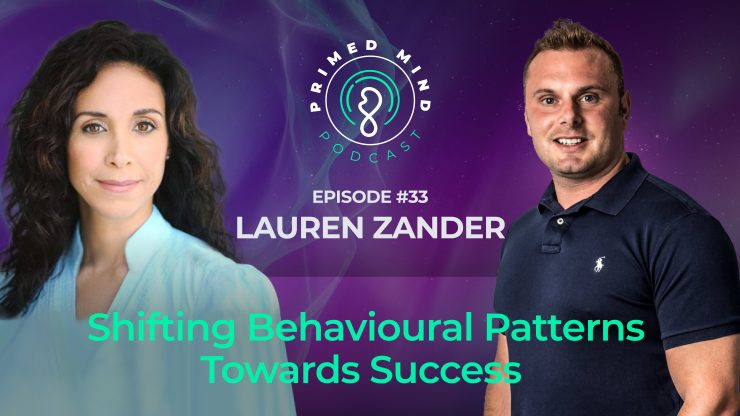 033 – Lauren Zander – Shifting Behavioural Patterns Towards Success