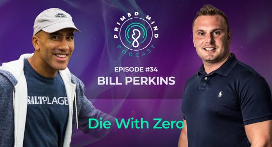 034 – Bill Perkins – Die With Zero