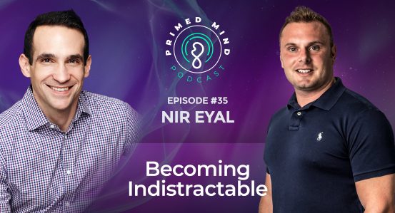 035 – Nir Eyal – Becoming Indistractable