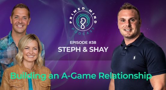 038 – Steph & Shay – Building an A-Game Relationship