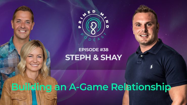 038 – Steph & Shay – Building an A-Game Relationship