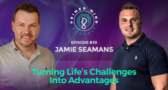 039 – Jamie Seamans – Using Life’s Challenges as Advantages