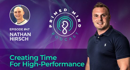 047 – Nathan Hirsch – Creating Time for High-Performance