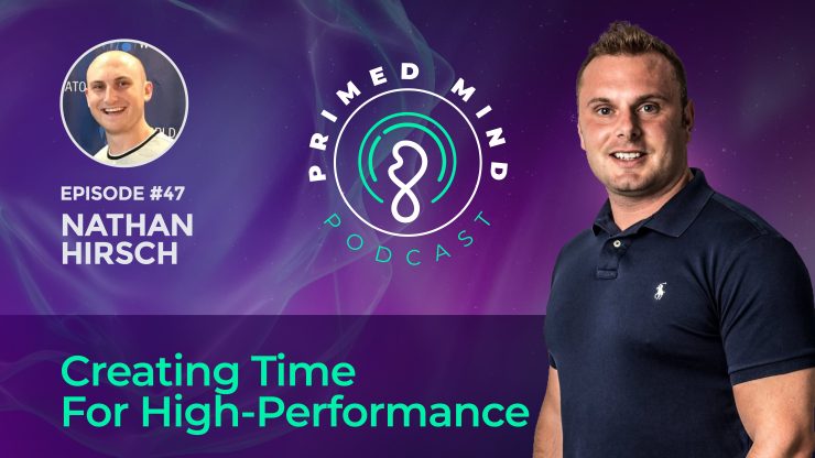 047 – Nathan Hirsch – Creating Time for High-Performance