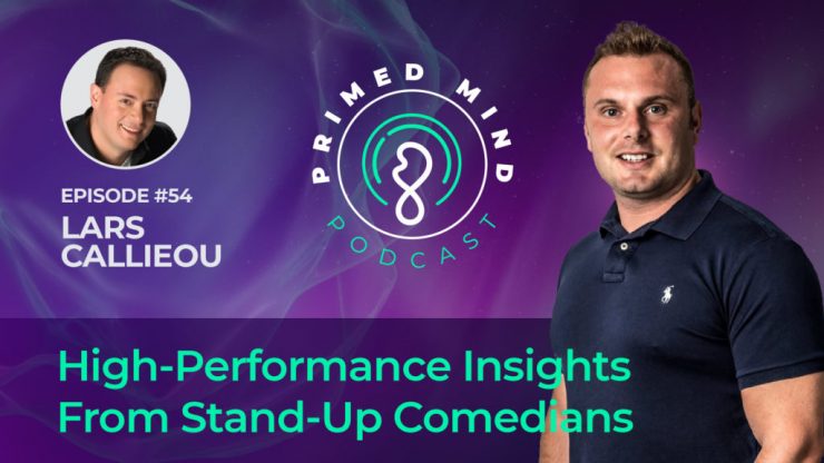 054 – Lars Callieou – High-Performance Insights From Stand-Up Comedians