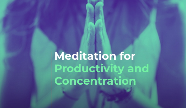 Meditation for Productivity and Concentration